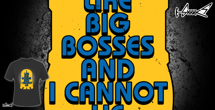 I Like Big Bosses and I  cannot Lie T-shirts - Designed by: Boggs Nicolas