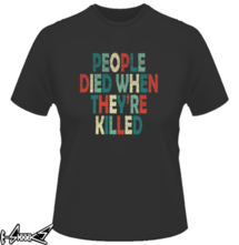 new t-shirt PEOPLE KILLED