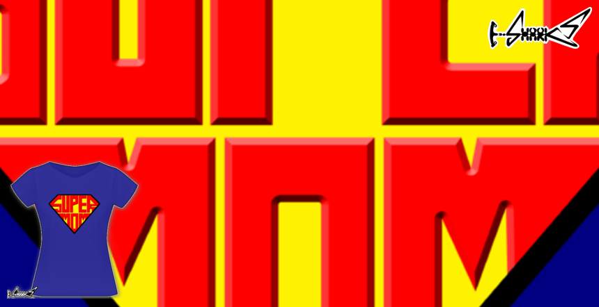 Supermom T-shirts - Designed by: Boggs Nicolas