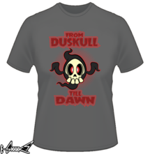 new t-shirt From Duskull till dawn