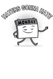 Hater Gonna Hate_MONDAY