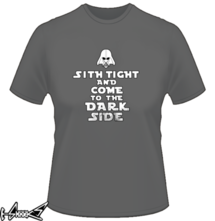 new t-shirt Sith tight and come to the dark side