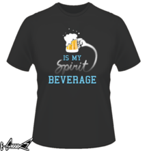 new t-shirt Beer is my spirit beverage