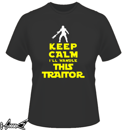 vendita magliette - Keep calm I'll handle this traitor