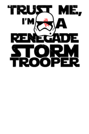 Trust me, I'm a renegade stormtrooper