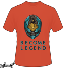 new t-shirt Become Legend
