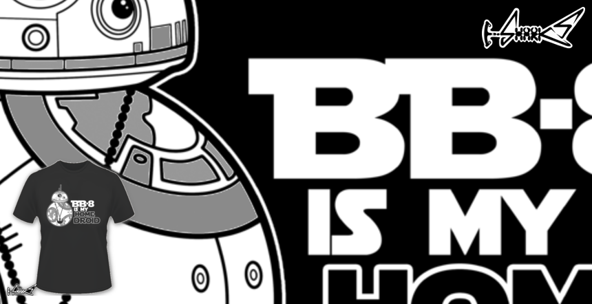 BB-8 is my Homedroid T-shirts - Designed by: Boggs Nicolas