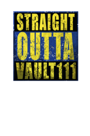 STRAIGHT OUTTA VAULT 111