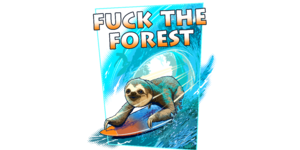 FUCK THE FOREST