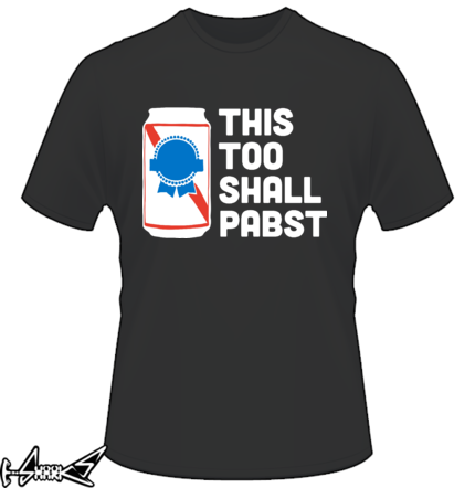 vendita magliette - This Too Shall #Pabst