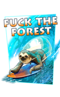 FUCK THE FOREST