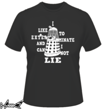 new t-shirt I Like To Exterminate and i cannot Lie