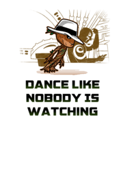 Dance Like Nobody is Watching