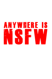 Anywhere is NSFW