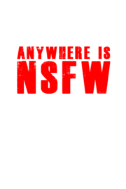 Anywhere is NSFW