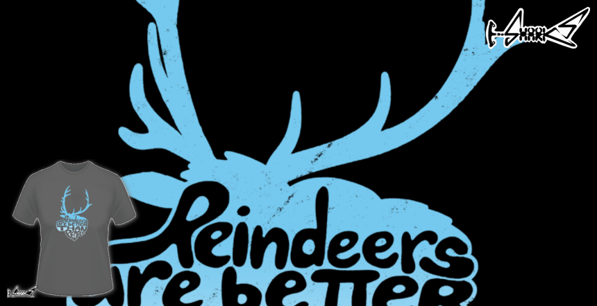 Magliette Reindeers are better than people - Disegnato da : Boggs Nicolas