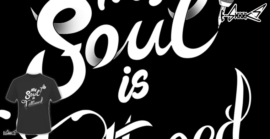 My Soul is Tattooed T-shirts - Designed by: Boggs Nicolas
