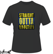 new t-shirt STRAIGHT OUTTA VAULT 111
